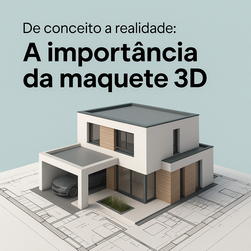 A importancia da maquete 3d