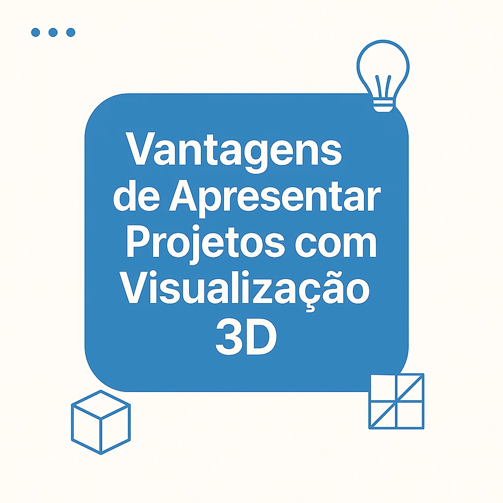 Vantagens de Apresentar Projetos com Visualização 3D