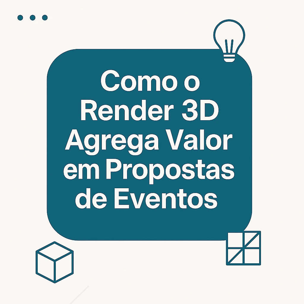 como o render 3d agrega valor em propostas de eventos