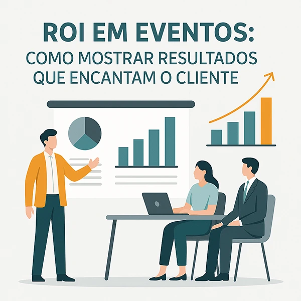 Como apresentar o ROI de um evento corporativo para o cliente