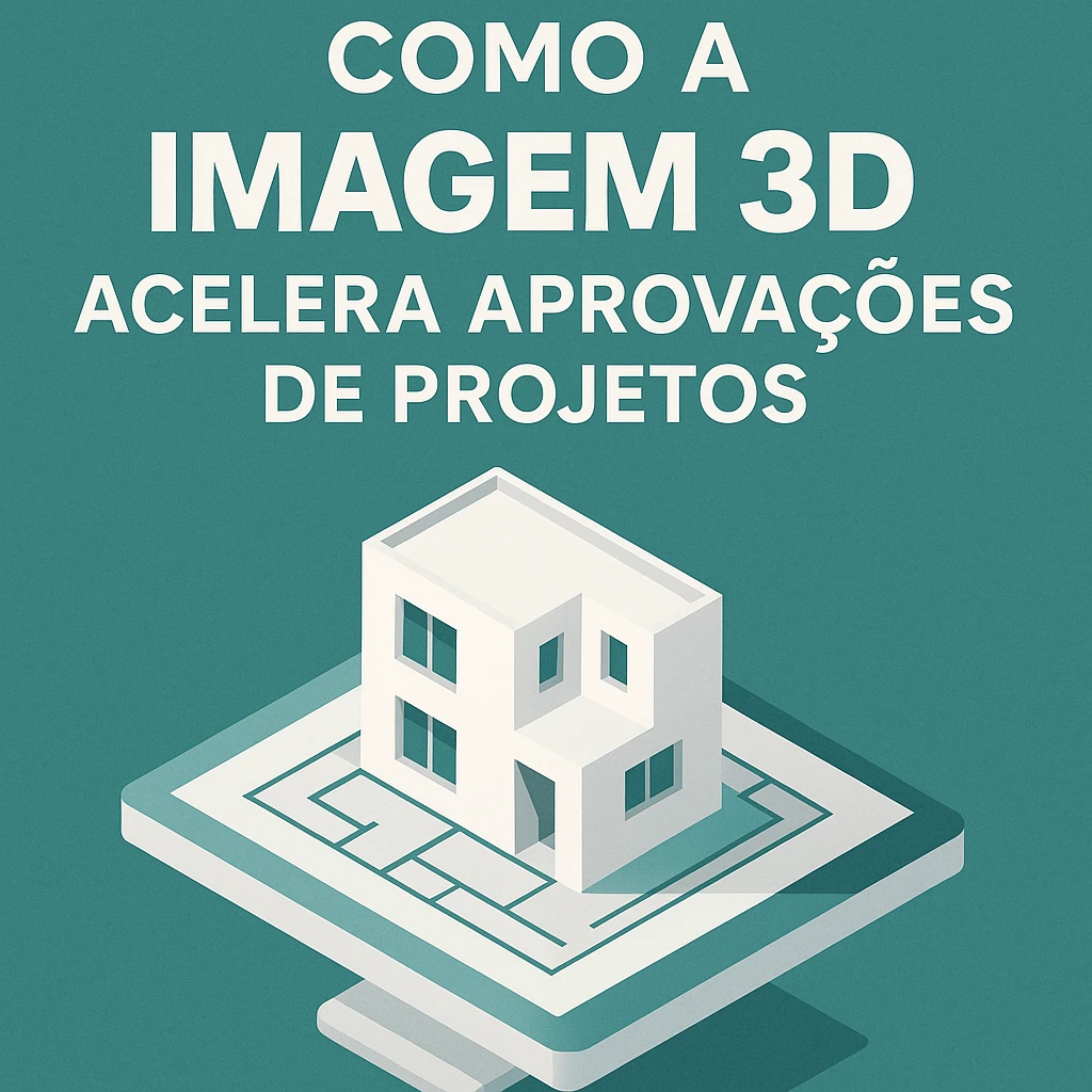 como a imagem 3d aceleara aprovações de projetos