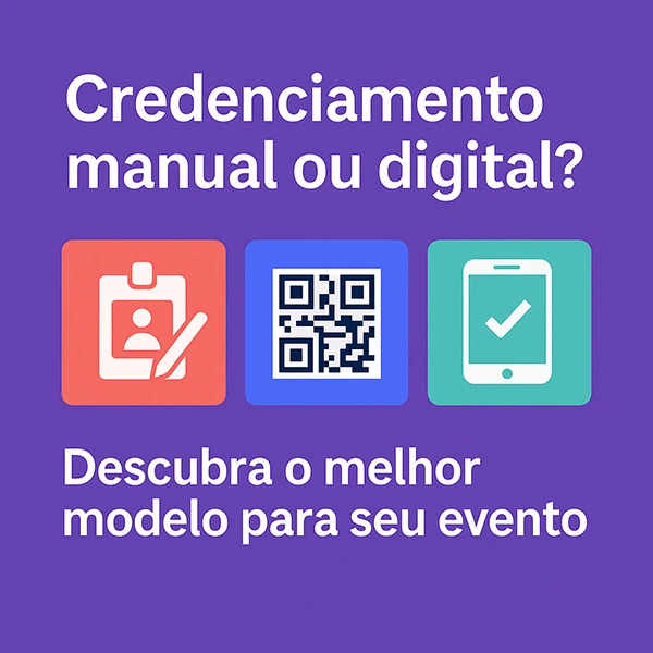 credenciamento manual ou digital descubra o melhor modelo para seu evento