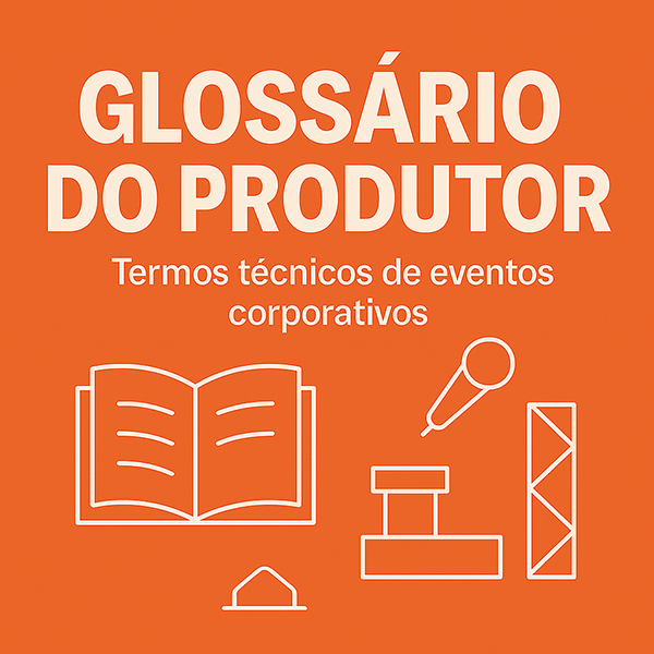 glossario do produtor termos técnicos de eventos corporativos