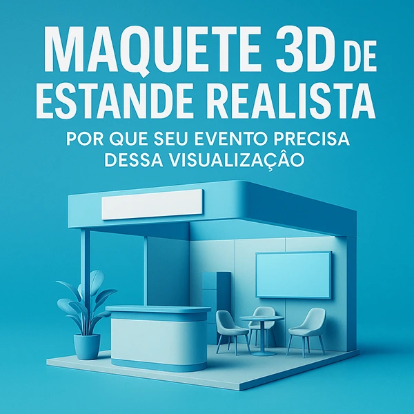 maquete 3d de estande realista por que seu evento precisa dessa visualização