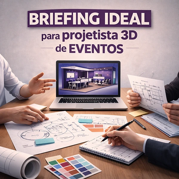 briefing ideal para projetista 3d de eventos
