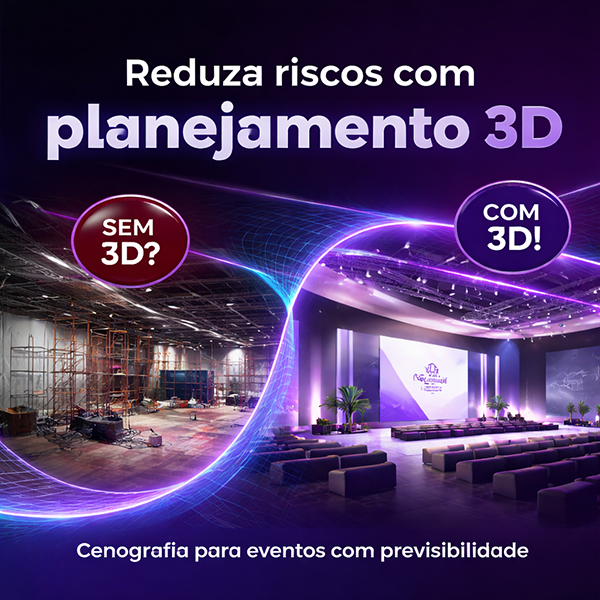 REDUZA RISCOS COM PLANEJAMENTO 3D CENOGRAFIA PARA EVENTOS COM PREVISIBILIDADE